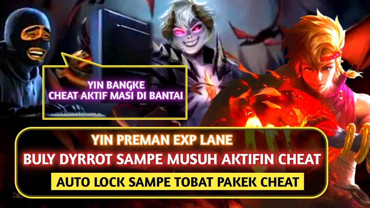 Yin Raja Exp Lane, Nyiksa Dyrrot & Lock Cheater Sampe tobat Pakai Cheat