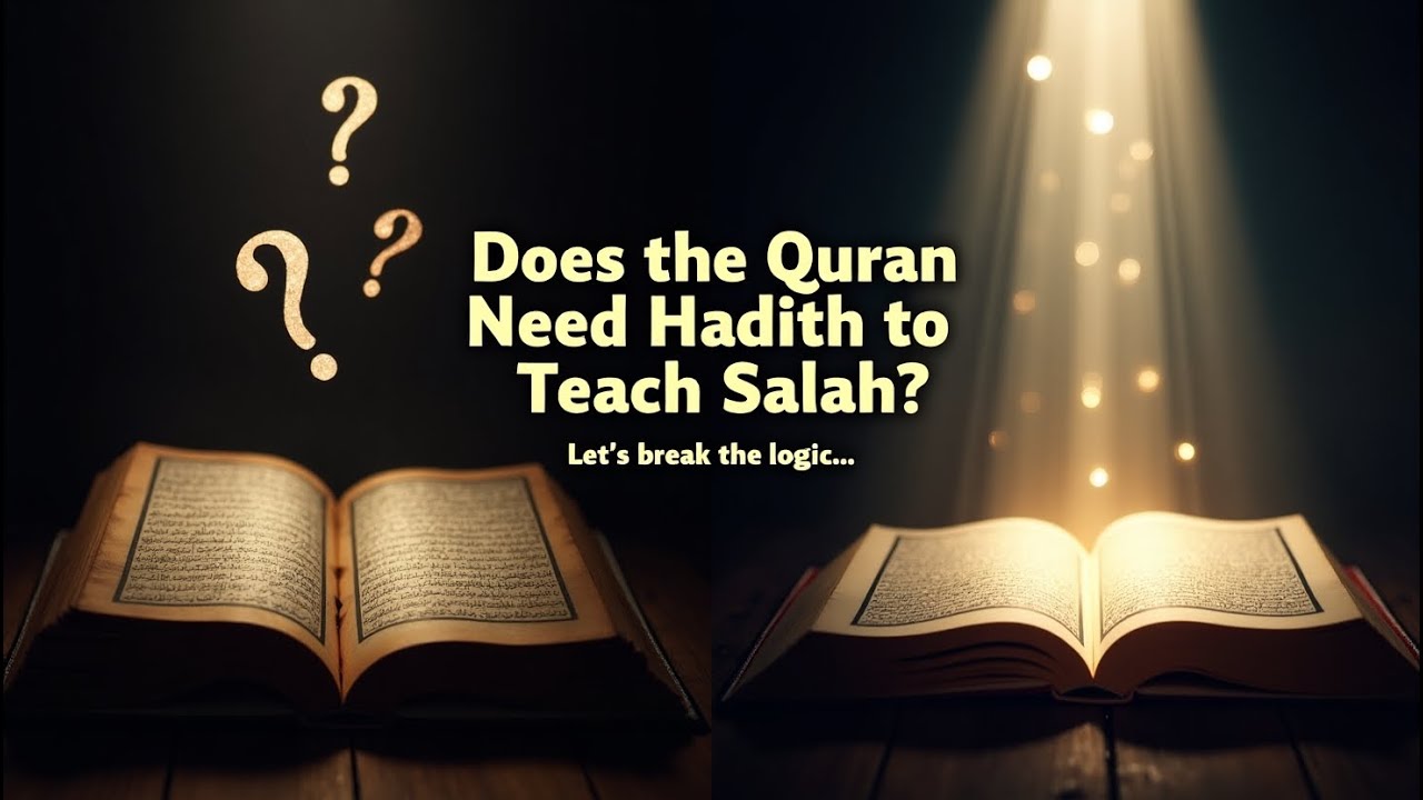 Does the Quran Need Hadith to Teach Salah  Breaking the Logic Once and For All