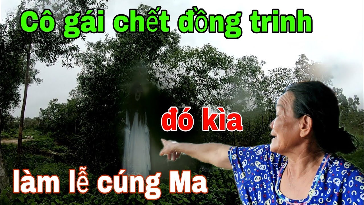 Ớn &Oacute;c Ma Nữ Đồng Trinh Dẫn &Ocirc;ng Gi&agrave; Giấu Trong Bụi Tre Ai Cũng Khiếp Sợ