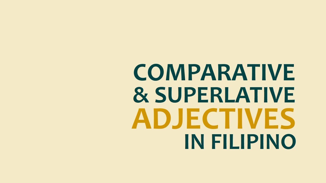 LEARN FILIPINO | COMPARATIVE AND SUPERLATIVE ADJECTIVES | Tagalog Grammar Lessons for Beginners