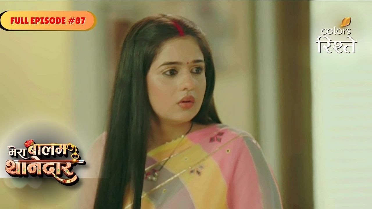 Mera Balam Thanedaar | Veer Clears Bulbul’s Name | Full Ep - 87 | Colors Rishtey