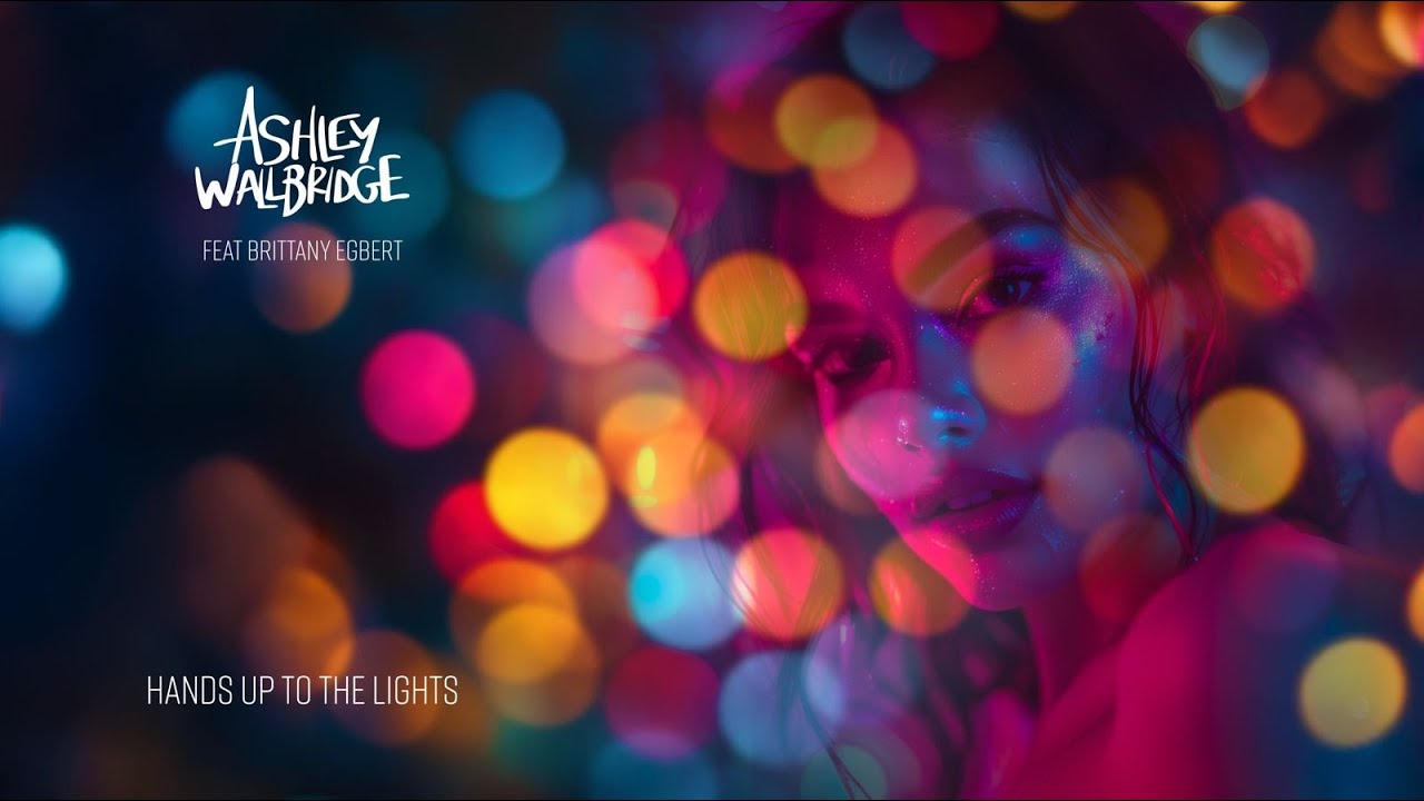 Ashley Wallbridge - Hands Up To the Lights (Feat Brittany Egbert) [Official Lyric Video]