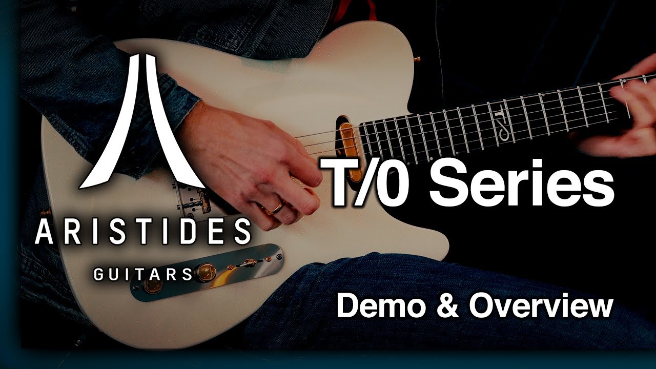 Aristides Guitars | T/0 Series