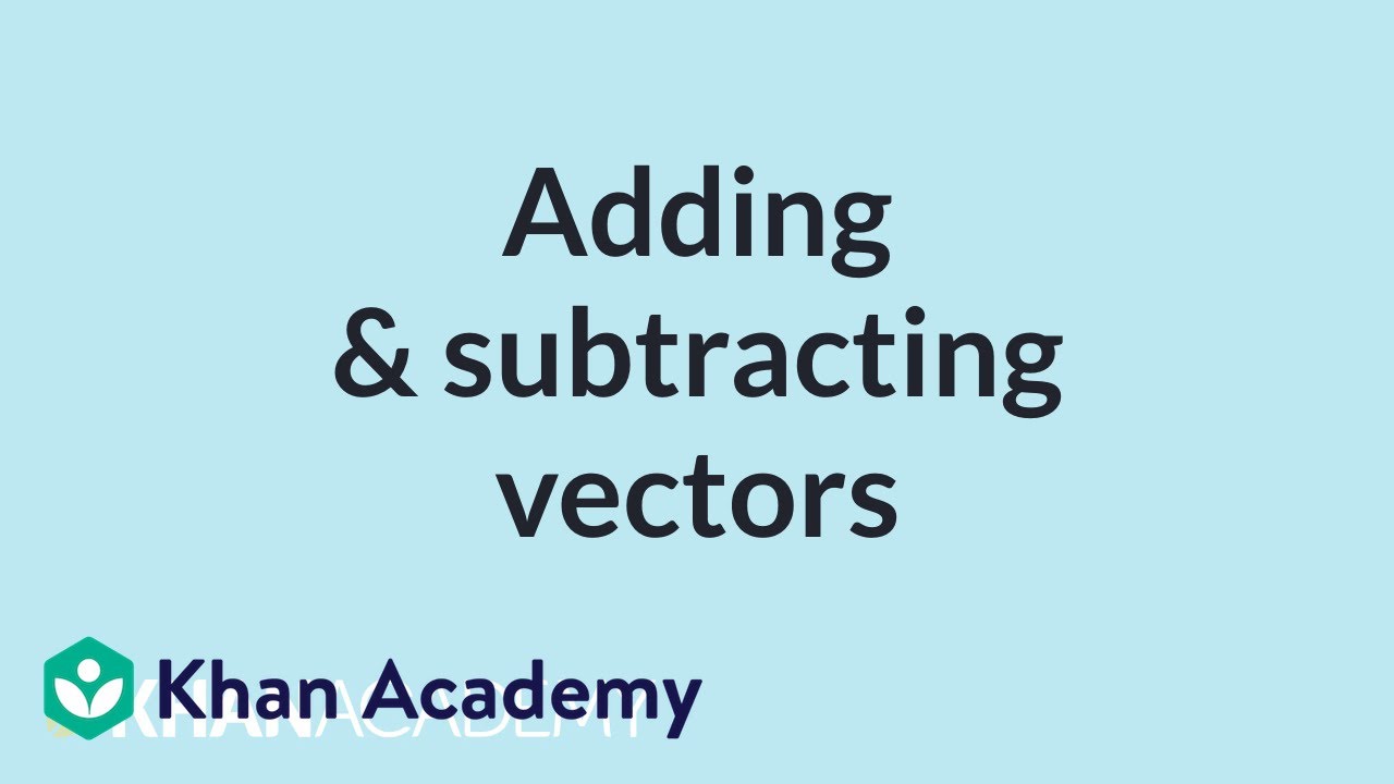 Adding and subtracting vectors