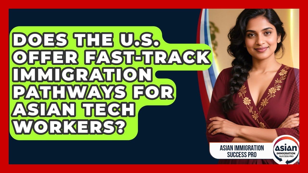 Does the U.S. Offer Fast-Track Immigration Pathways for Asian Tech Workers?