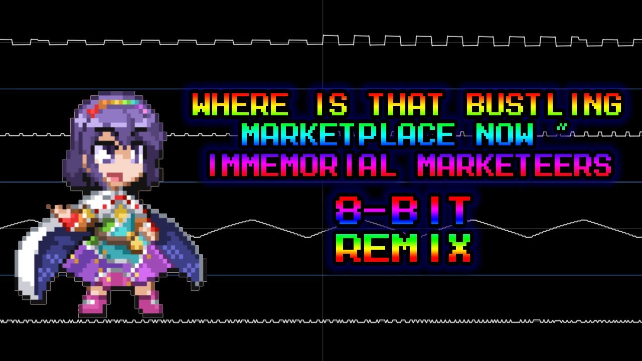 Where is that Bustling Marketplace Now ~ Immemorial Marketeers (Touhou 18 ) - 8 Bit Remix