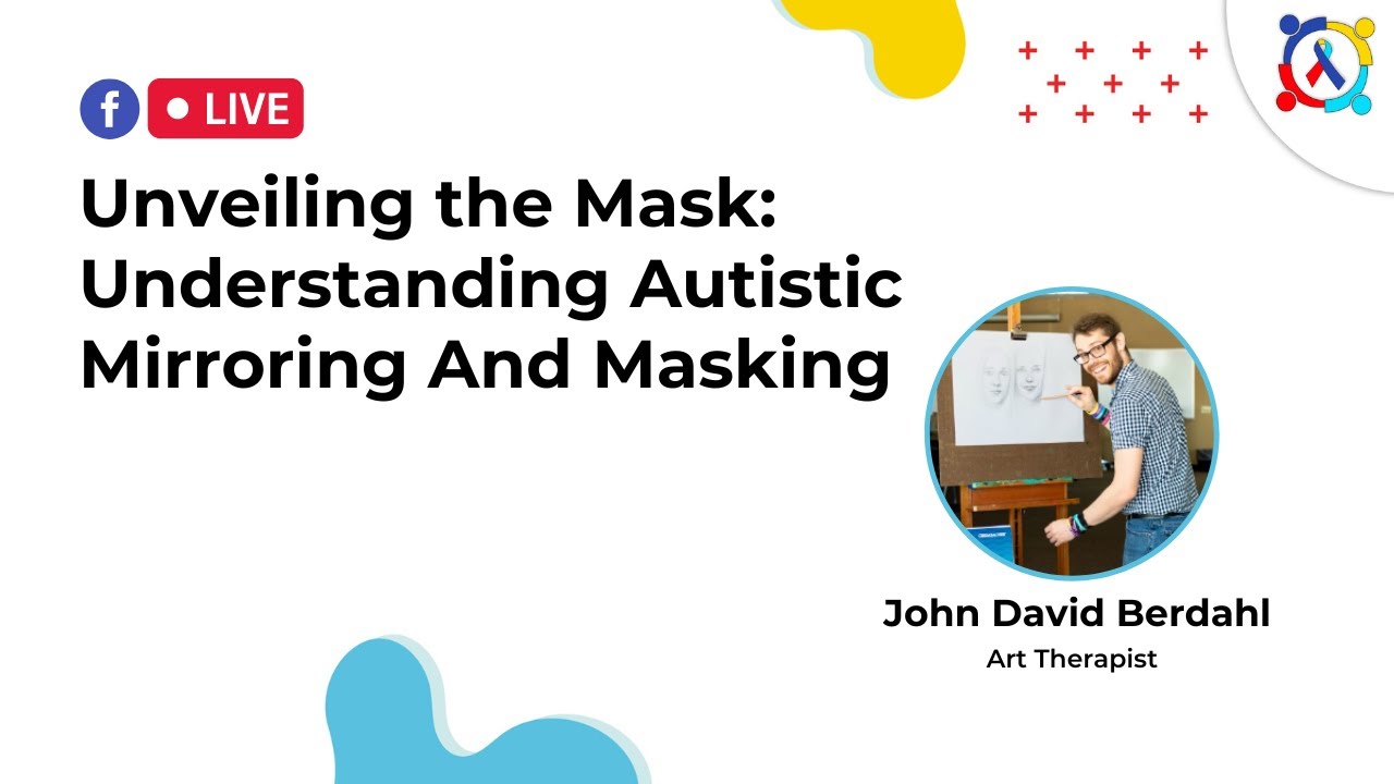 Unveiling the Mask: Understanding Autistic Mirroring and Masking | John David Berdahl