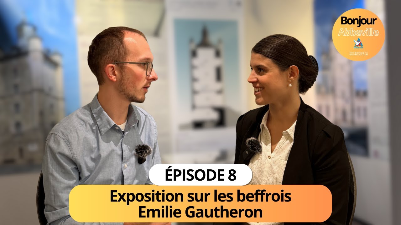 Bonjour Abbeville - Épisode 8/Saison 2 - L'exposition sur les beffrois