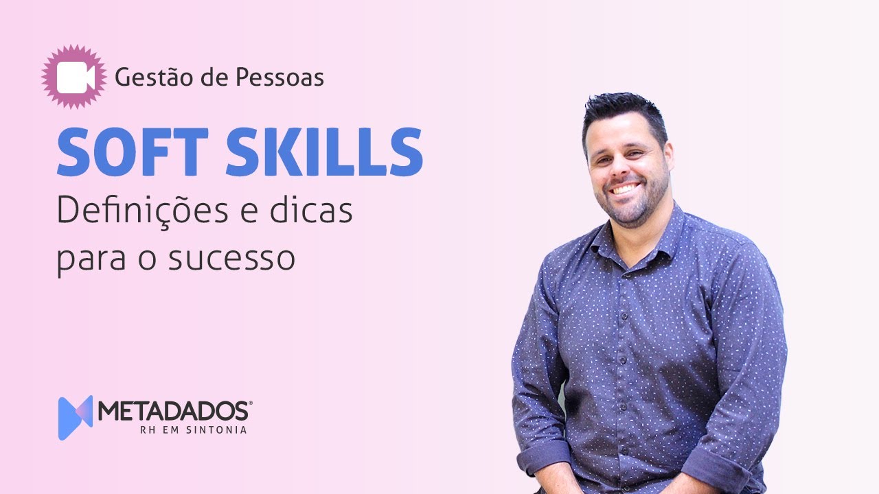 SOFT SKILLS: Definição e Dicas para o SUCESSO