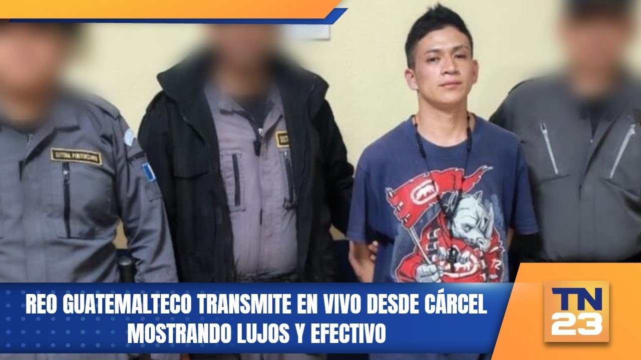 Reo guatemalteco transmite en vivo desde cárcel mostrando lujos y efectivo