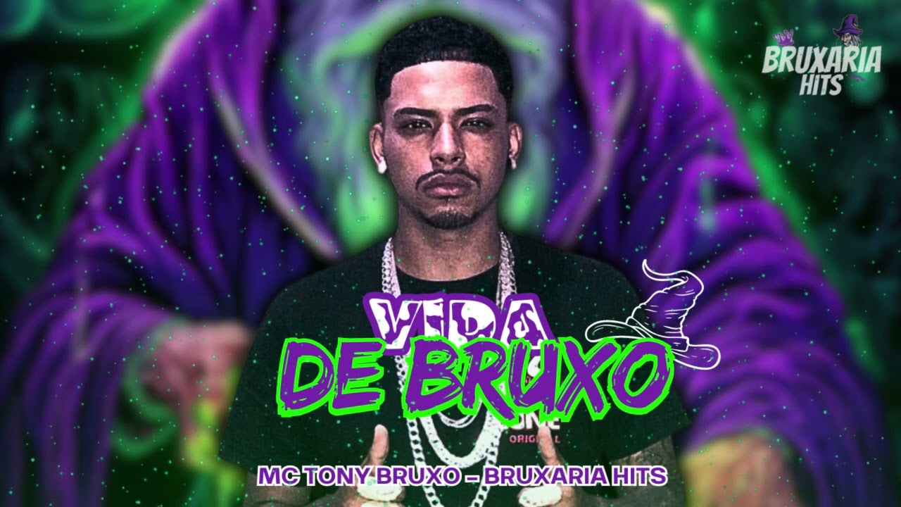 VIDA DE BRUXO - MC TONY BRUXO, BRUXARIA HITS