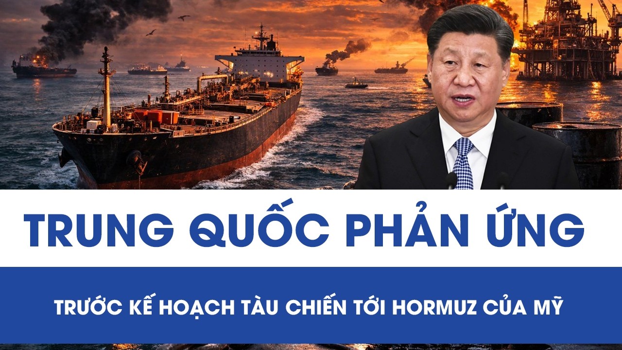Căng thẳng Hormuz nóng lên: Trung Quốc phản ứng trước kế hoạch tàu chiến của Mỹ