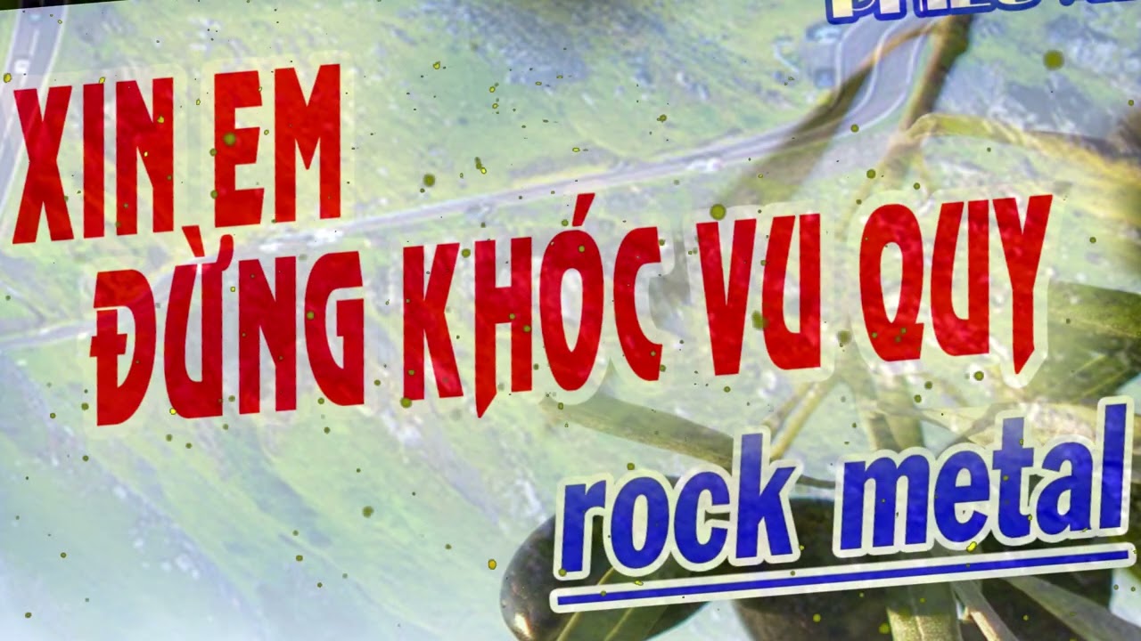 rock xin em đừng khóc vu quy - AI PHIÊU