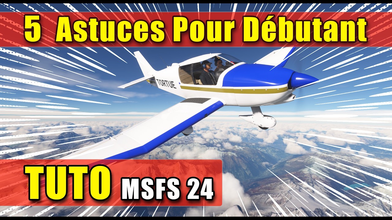 [FR] TUTO FLIGHT SIMULATOR 2024 - 5 astuces pour débutants total. MSFS2024 - FS2024 FR - Tutorial.