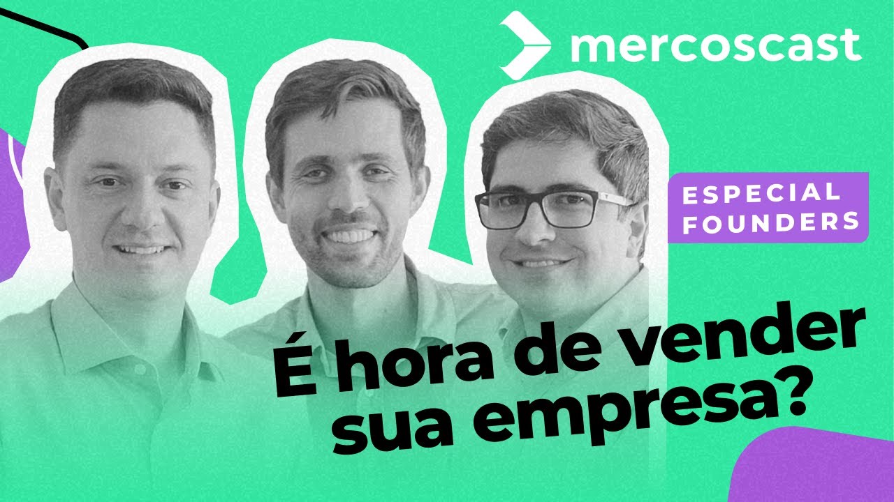 &Eacute; hora de vender sua empresa? [Mercoscast EP #66 - Especial Founders]