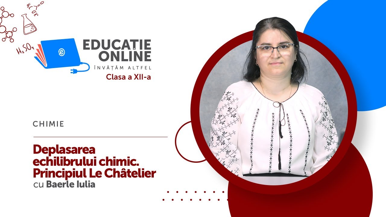 Chimie, Clasa a XII-a, Deplasarea echilibrului chimic. Principiul Le Châtelier