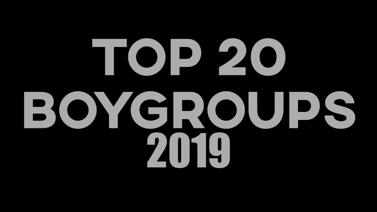 My Top 20 Boy Groups 2019