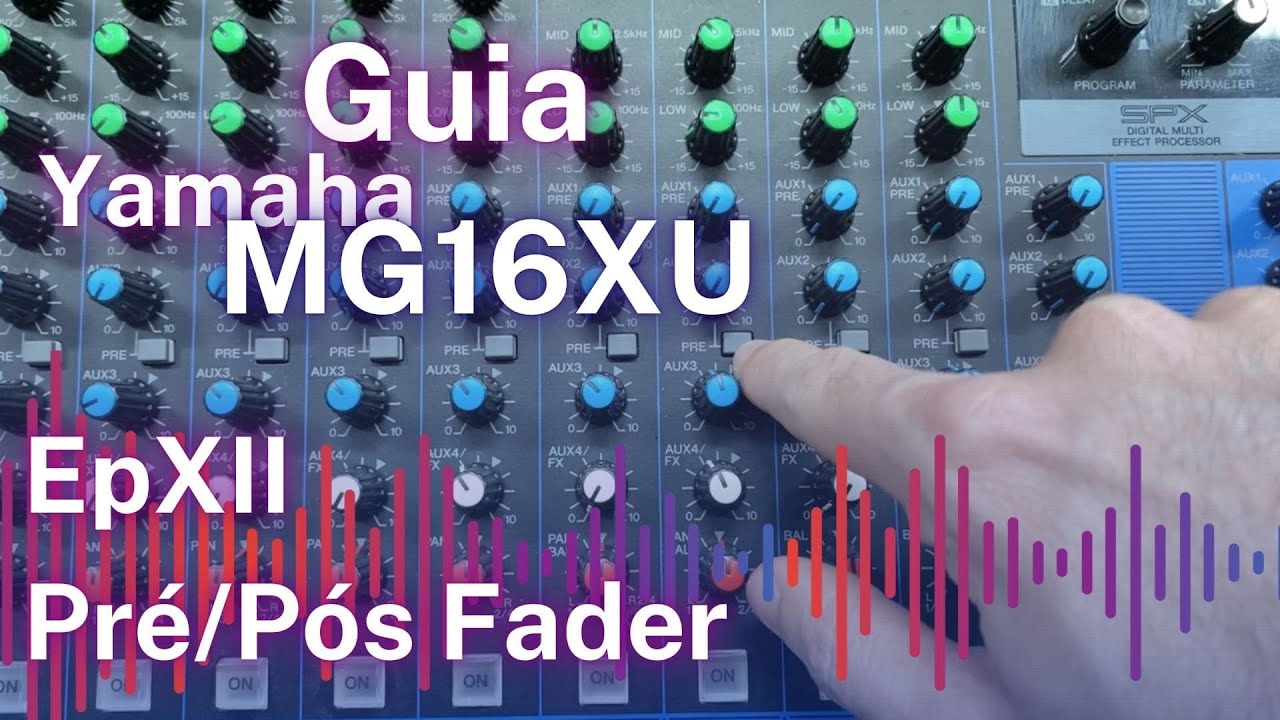 Guia Yamaha MG16XU - Ep 12 PRE POS Fader: O que é isso?