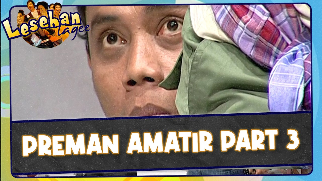 Preman Amatir Part 3 | Lesehan Lagee