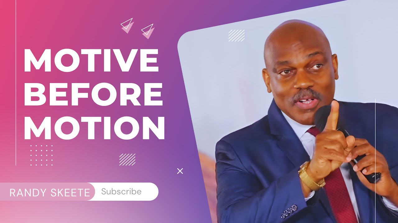Motive Before Motion | Randy Skeete