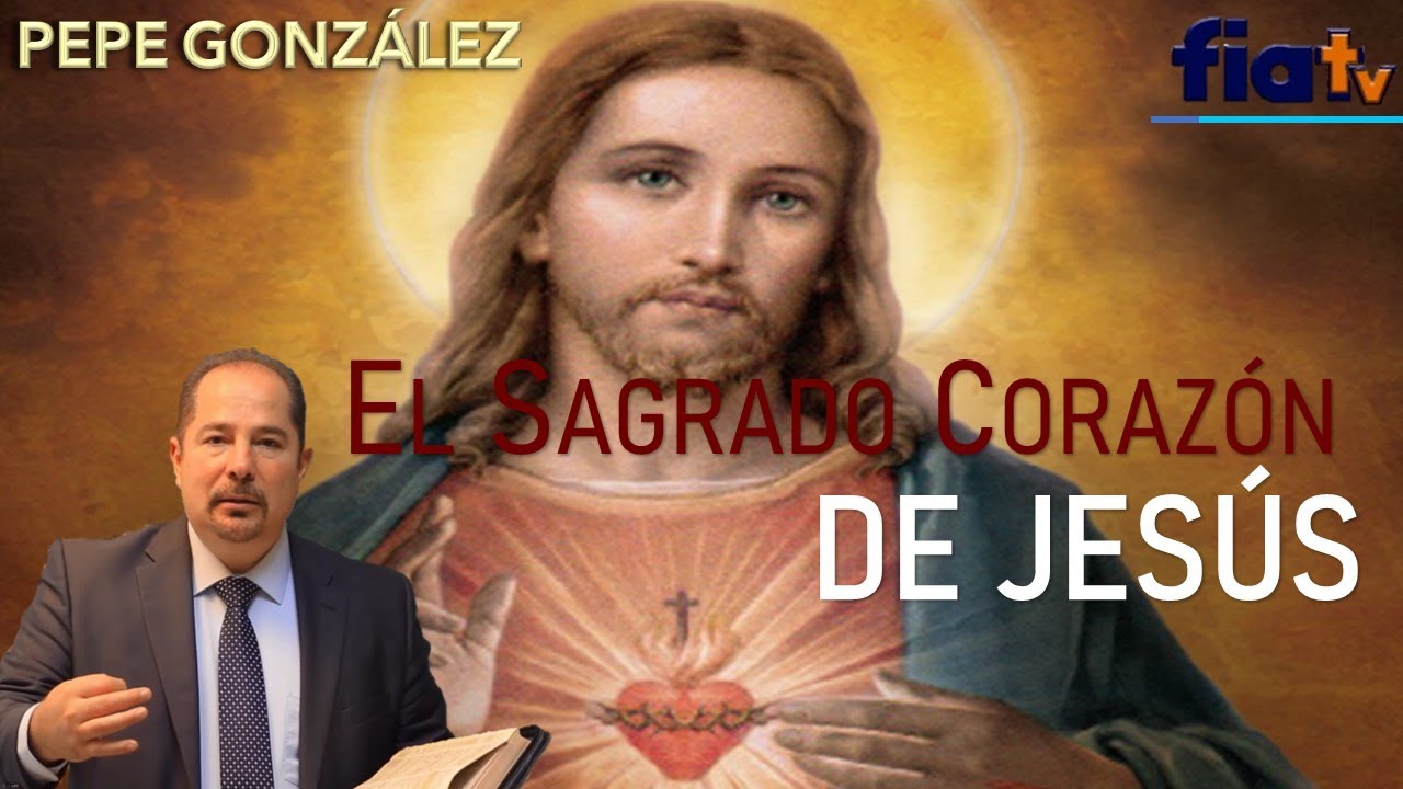 El Sagrado Corazón de Jesús - Clase de Biblia por Pepe González