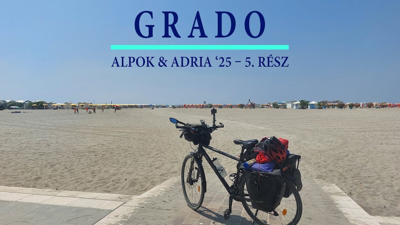 🚴 Grado 🎥 Alpok & Adria '25 – 5. rész ⛺
