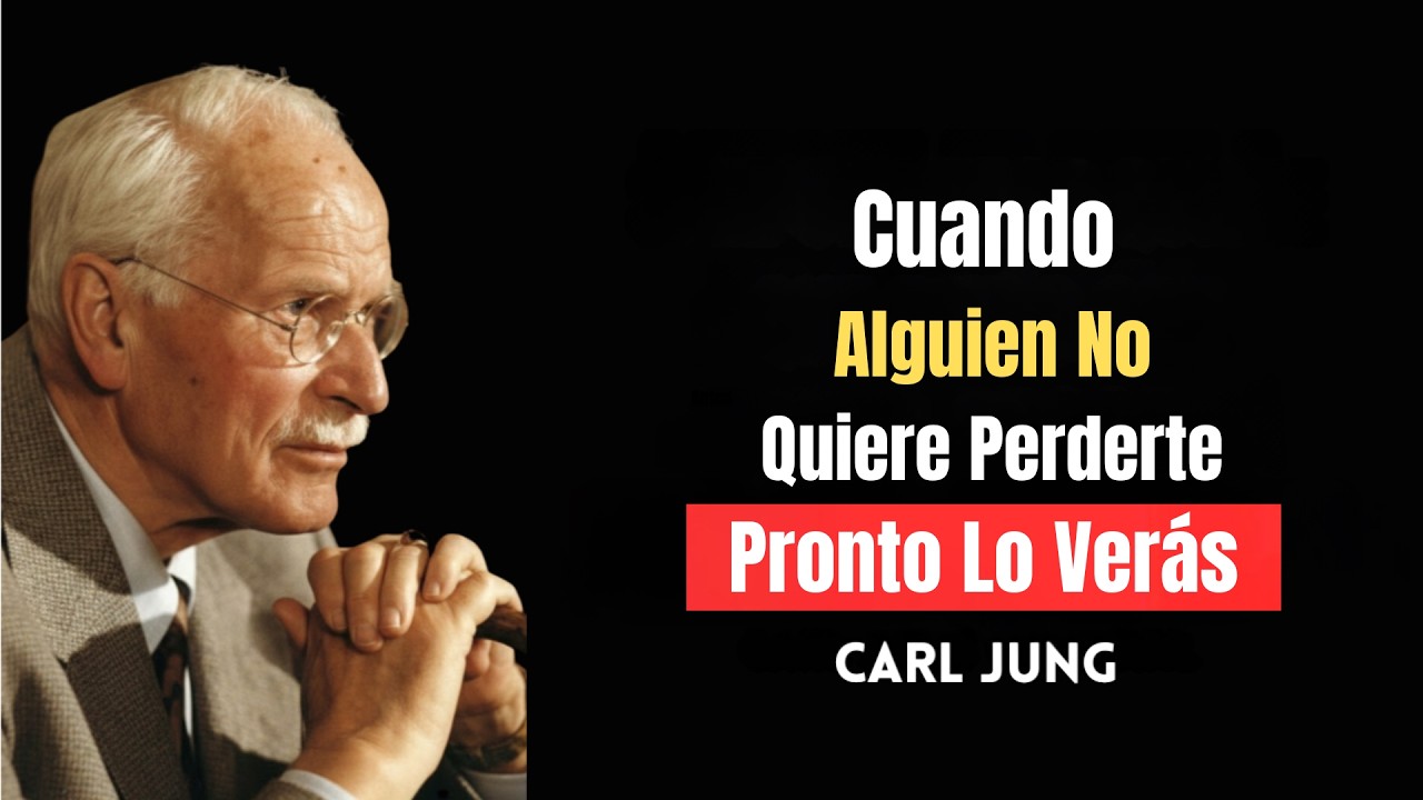Cuando Alguien No Quiere Perderte… Pronto Lo Verás | Carl Jung