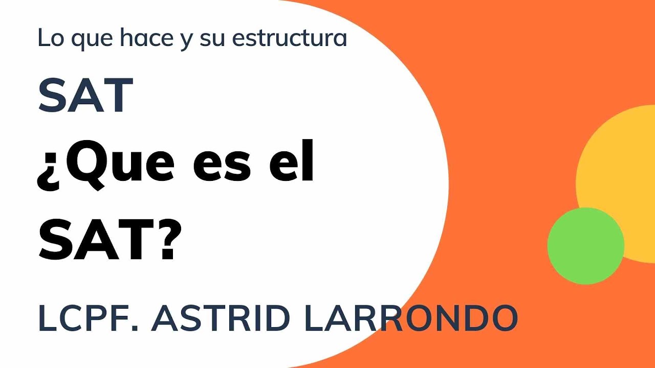 &iquest;Qu&eacute; es el SAT? Concepto y estructura