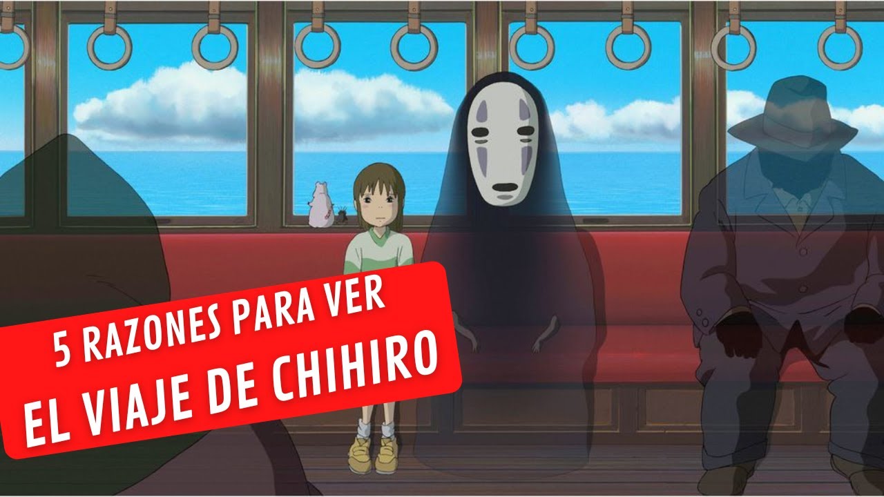 5 Razones Para Ver EL VIAJE DE CHIHIRO: Una Obra Maestra del Cine
