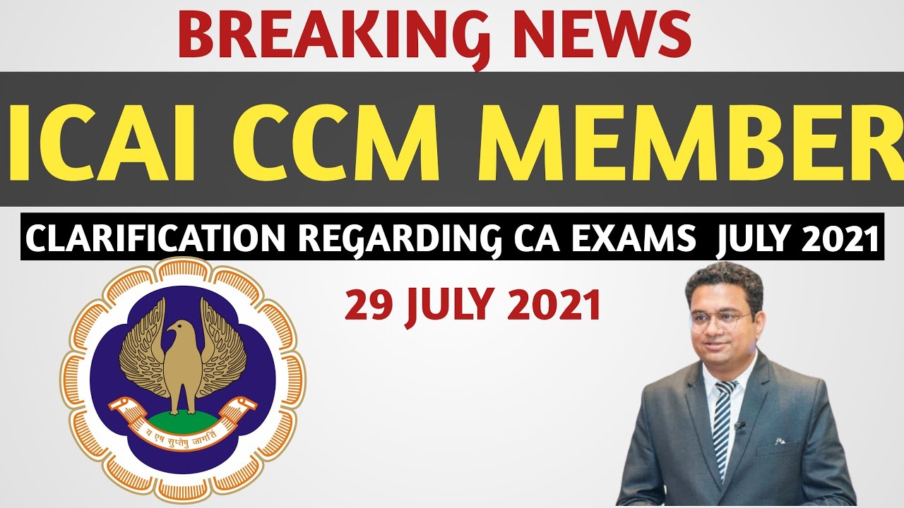 Breaking News | ICAI CCM Member Clarification Regarding | CA Exams July 2021 | For All CA Students