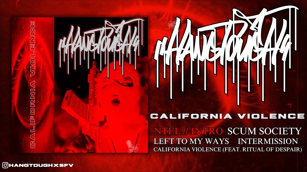 HANG TOUGH - CALIFORNIA VIOLENCE [OFFICIAL EP STREAM] (2023) SW EXCLUSIVE