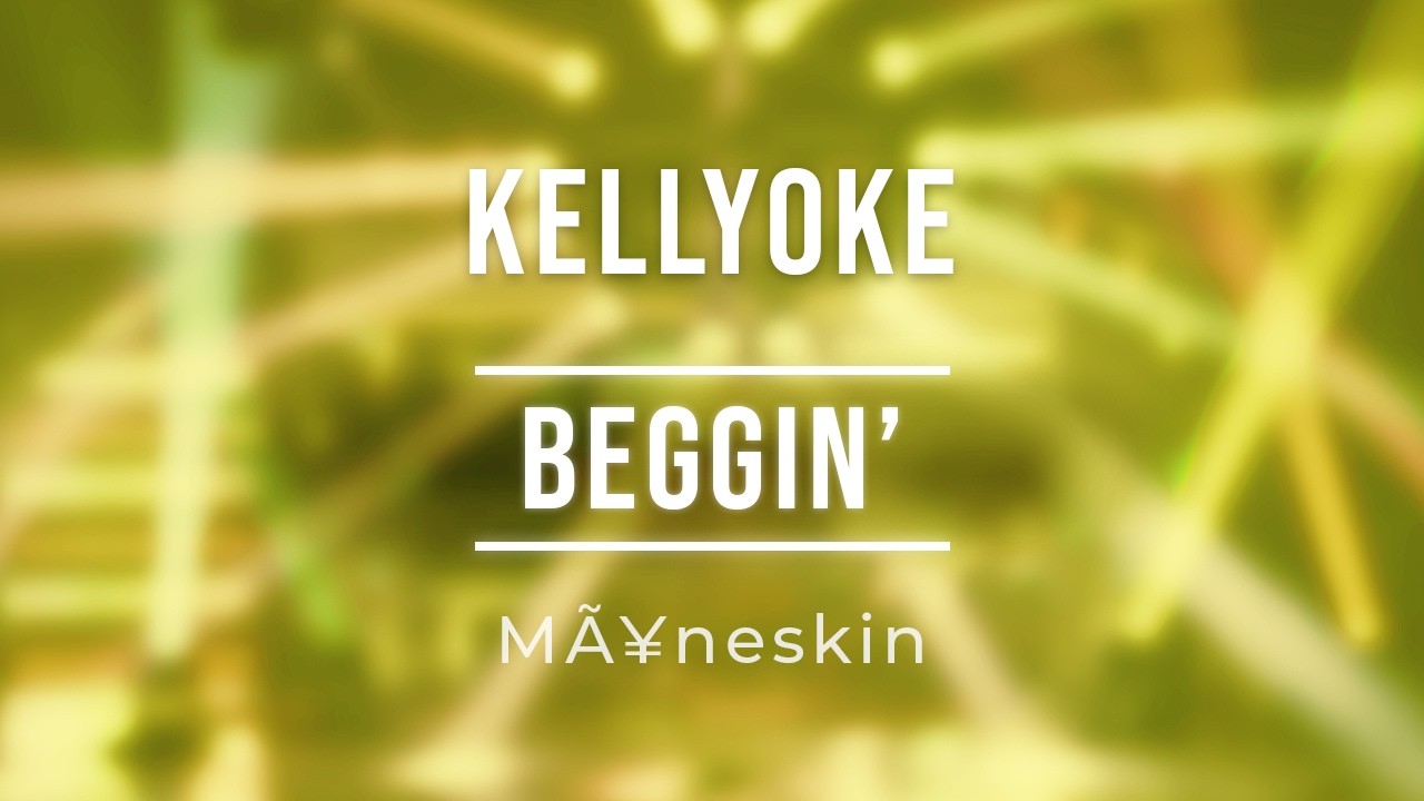 Kellyoke | Beggin' (M&aring;neskin)