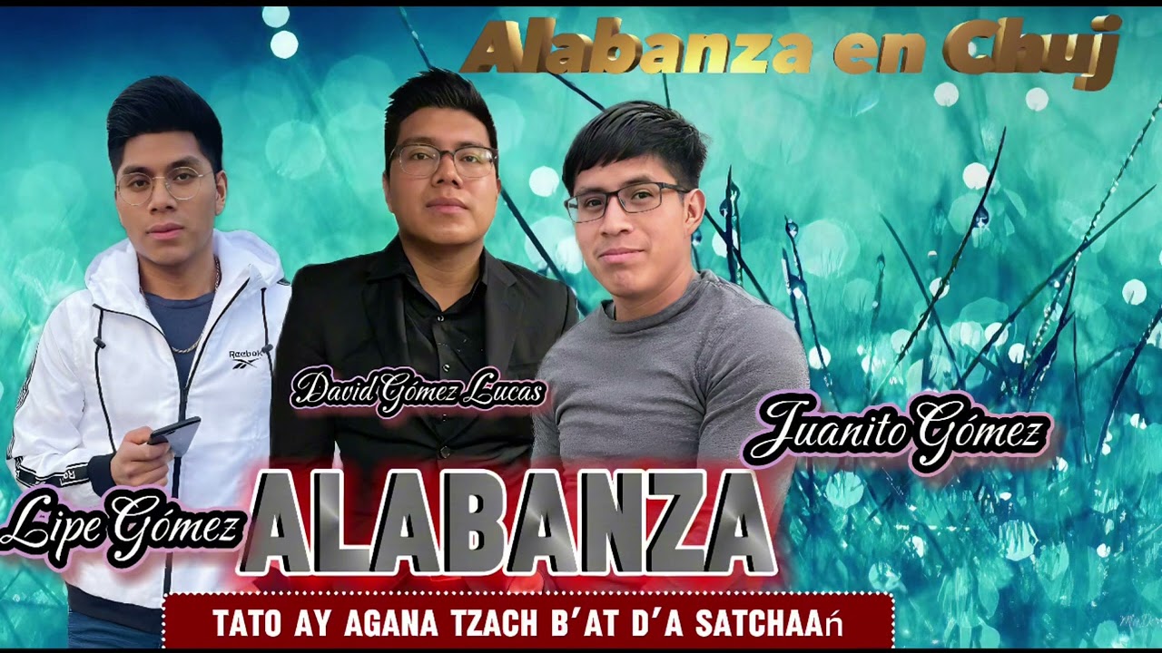 (TATO AY AGANA TZACH B'AT D'A SATCHAAŃ) ✅ David Gómez Lucas. Juanito Lucas. Lipe Gómez 🥺 De Guate