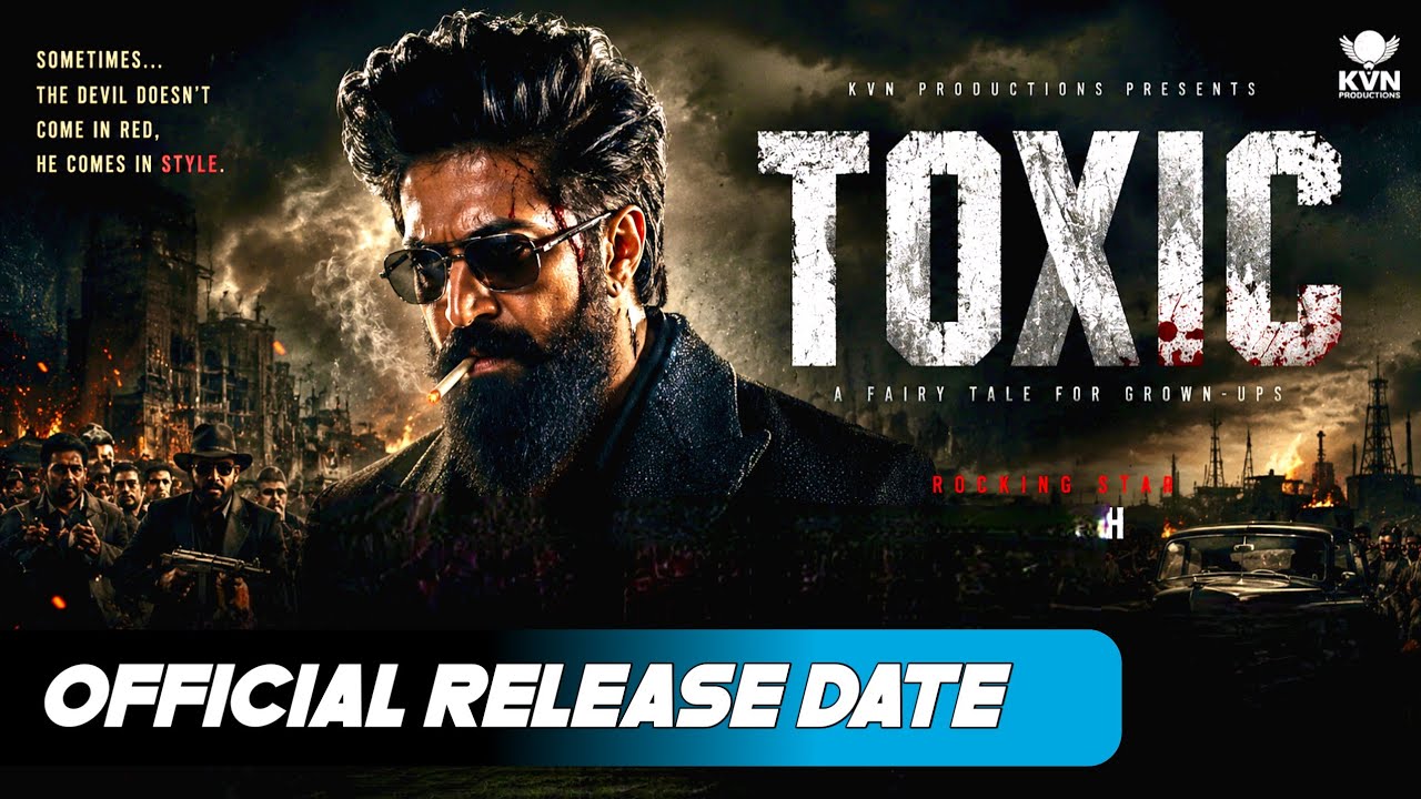 Toxic | Toxic Movie Final Release Date | Toxic Trailer Release Date | Toxic Movie All Updates Yash |
