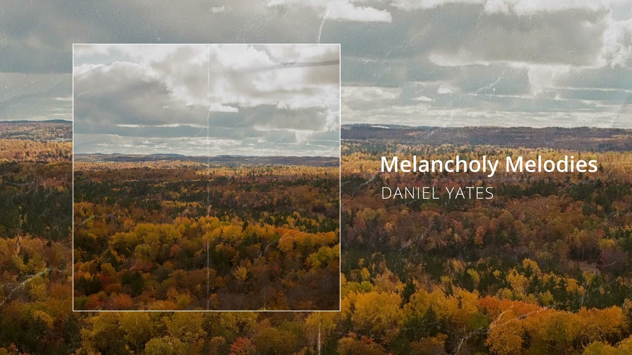 Melancholy Melodies - Daniel Yates Original