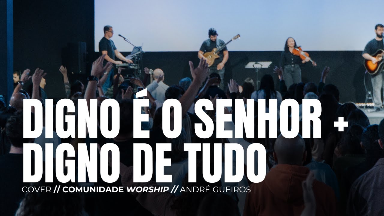 DIGNO É O SENHOR + DIGNO DE TUDO  // COVER // COMUNIDADE  WORSHIP