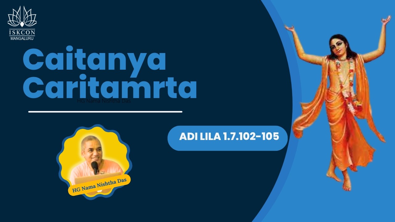 CC Adi lila 1.7.102-105 || HG Nama Nishtha Das || Feb 22, 2026 || ISKCON MANGALORE KULAI