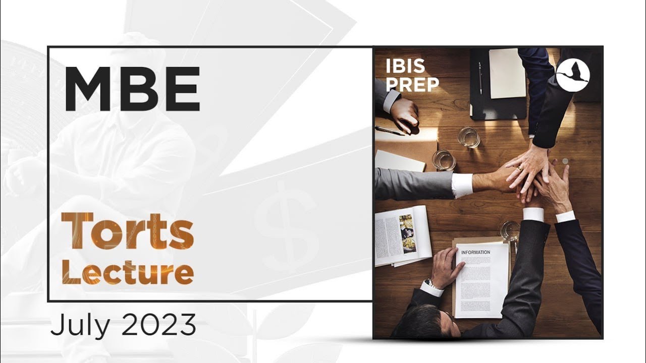 MBE Torts Lecture JULY 2023 IBIS PREP