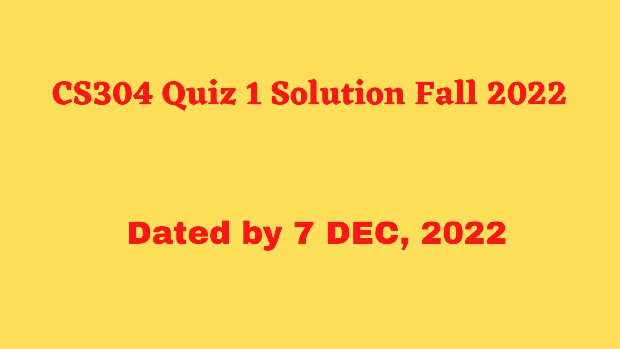 CS304 Quiz 1 solution 2022 fall 2022 with reference attempt By Helping Hands|version |