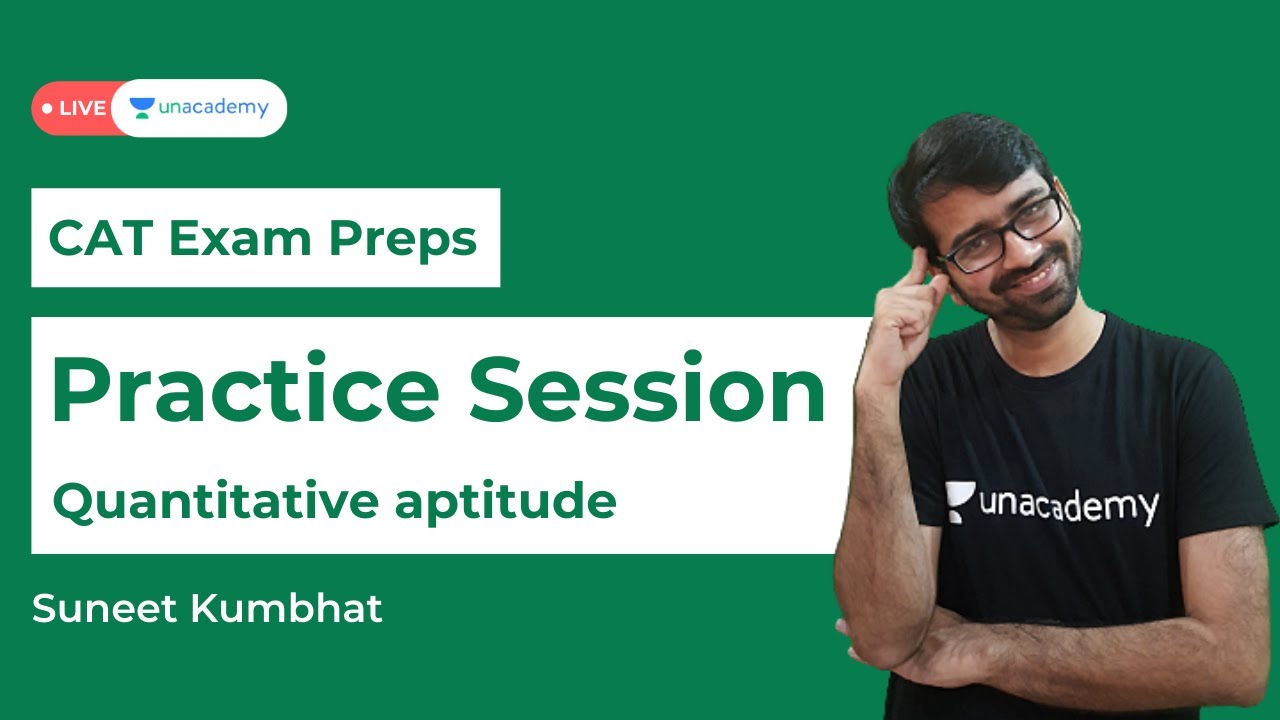 Practice session | Quantitative aptitude for CAT 2021 Exam preparation | Suneet Kumbhat | Unacademy