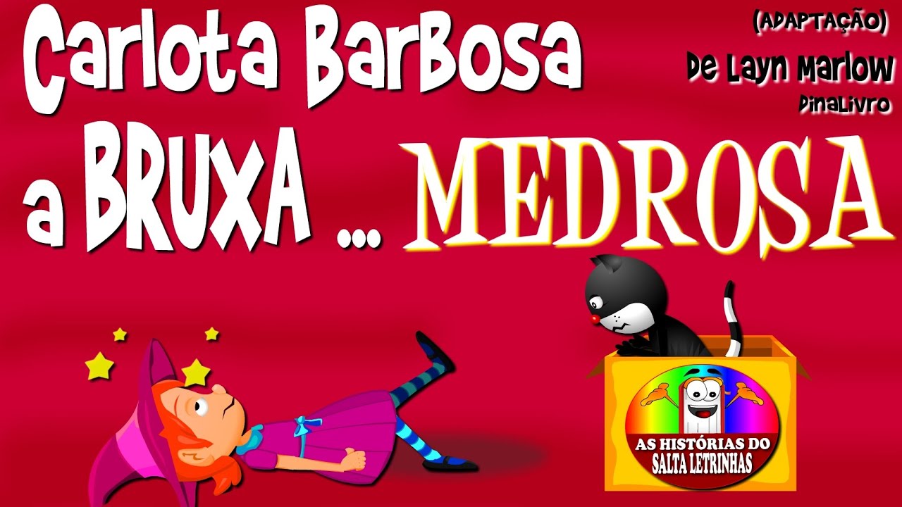 CARLOTA BARBOSA A BRUXA MEDROSA - História Infantil - (Adaptação)