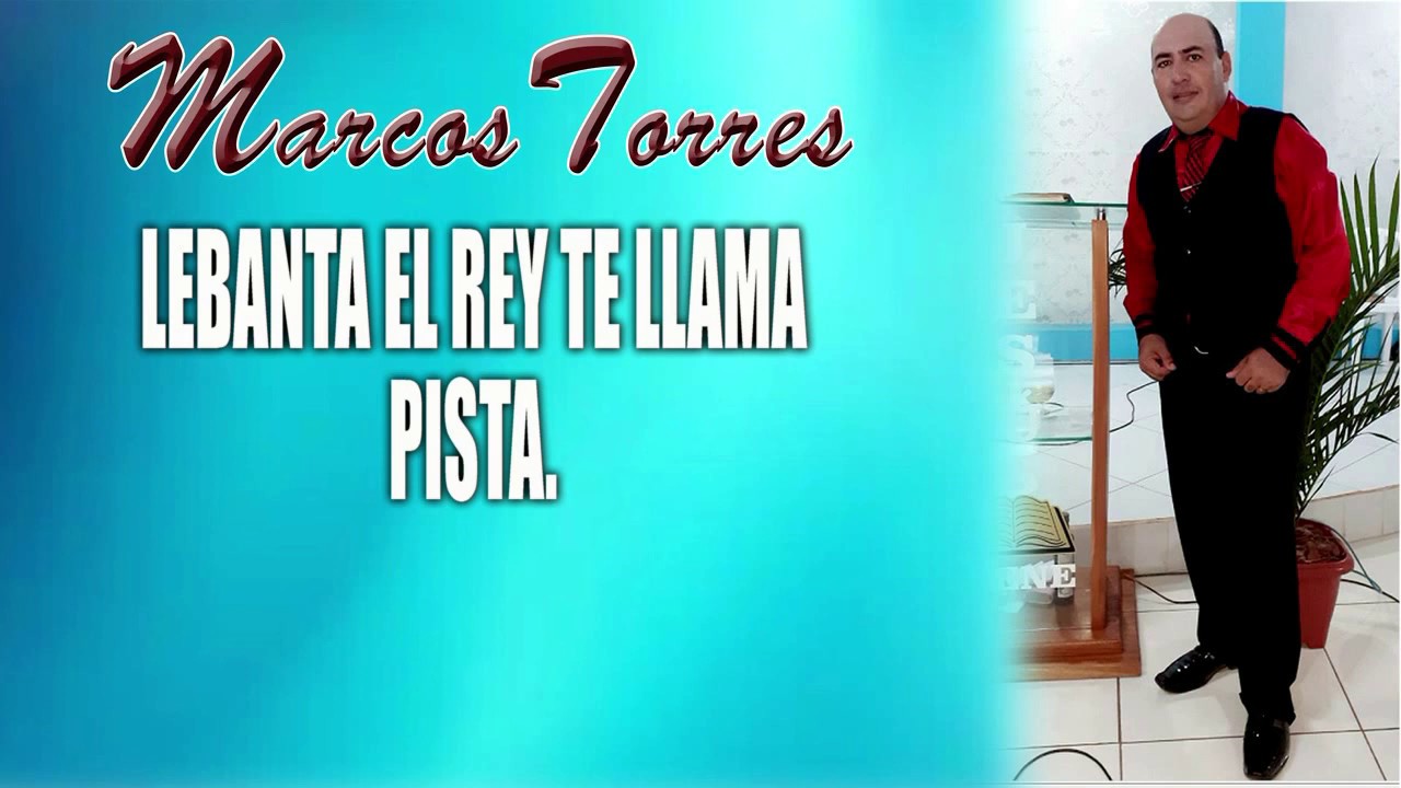 MARCOS TORRES - LEVANTA EL REY TE LLAMA - PISTA