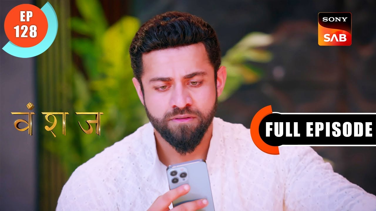 Sachai Ka Video | Vanshaj | Ep 128 | Full Episode | 7 Nov 2023