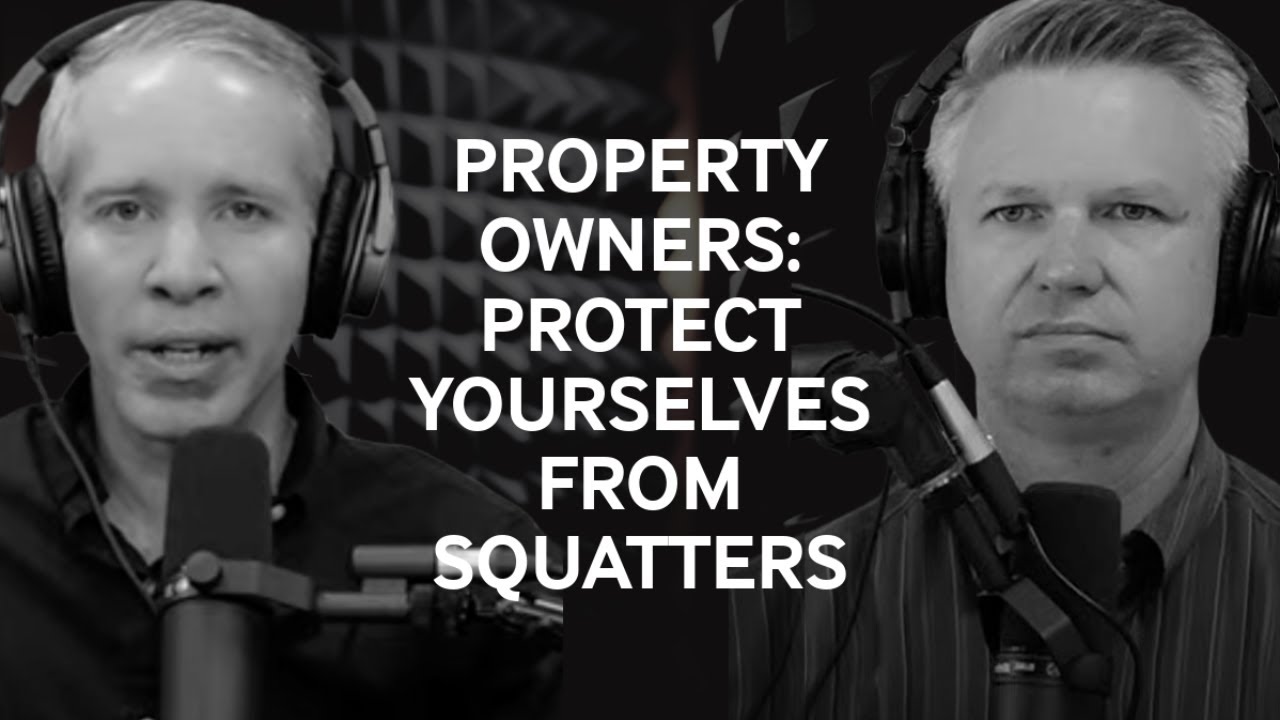 Property Owners: Protect Yourselves From Squatters