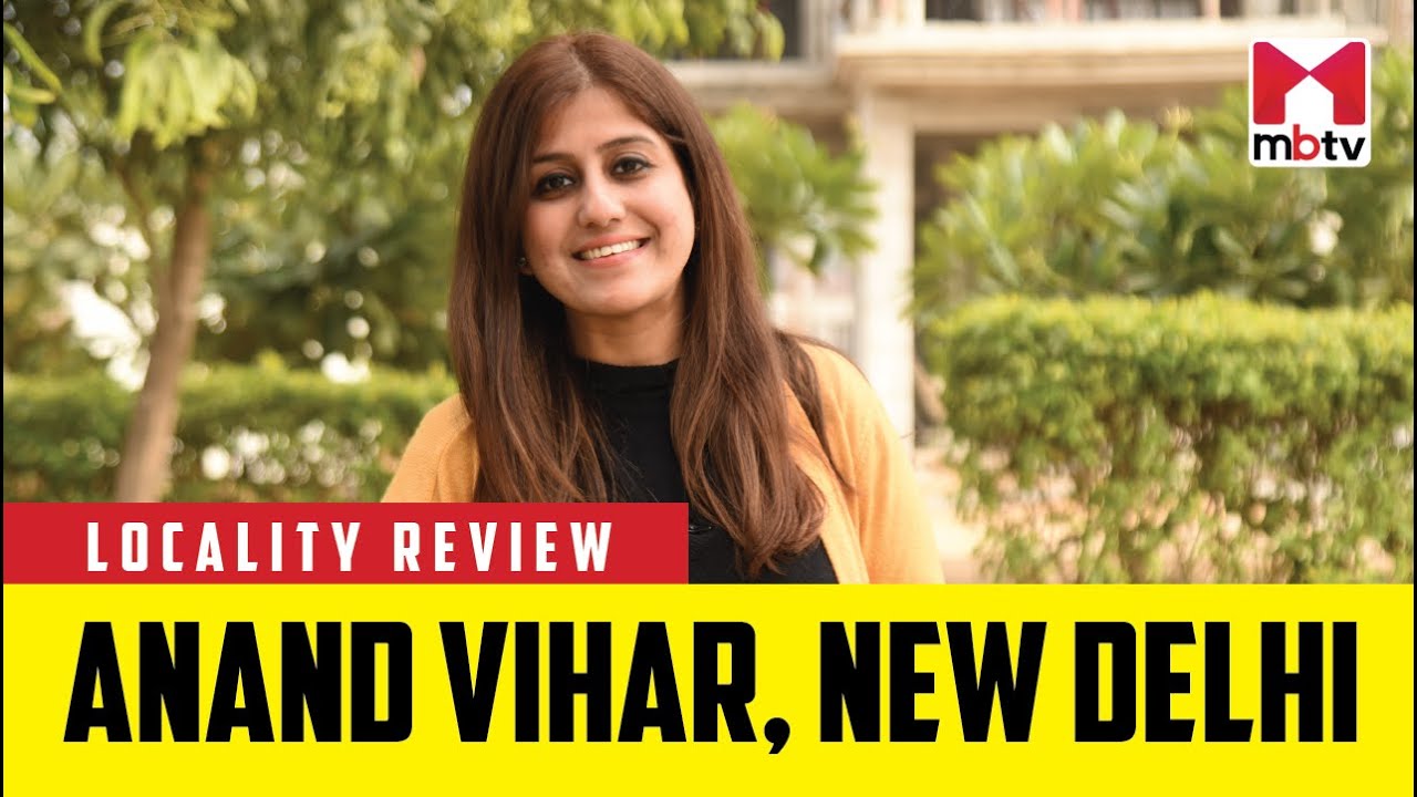 Locality Review: Anand Vihar, New Delhi #MBTV #LocalityReview