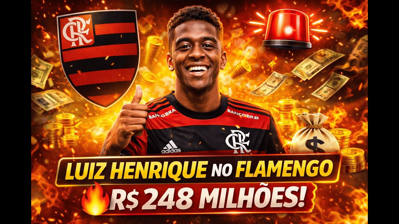 🚨💣 BOMBA! FLAMENGO PODE FECHAR COM LUIZ HENRIQUE POR R$ 248 MILHÕES E QUER MAIS UM ATACANTE
