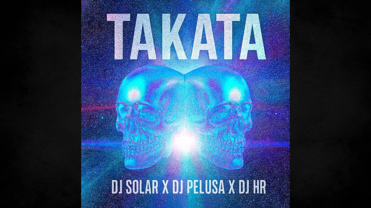 Takata - Solar ft Pelusa x Hr