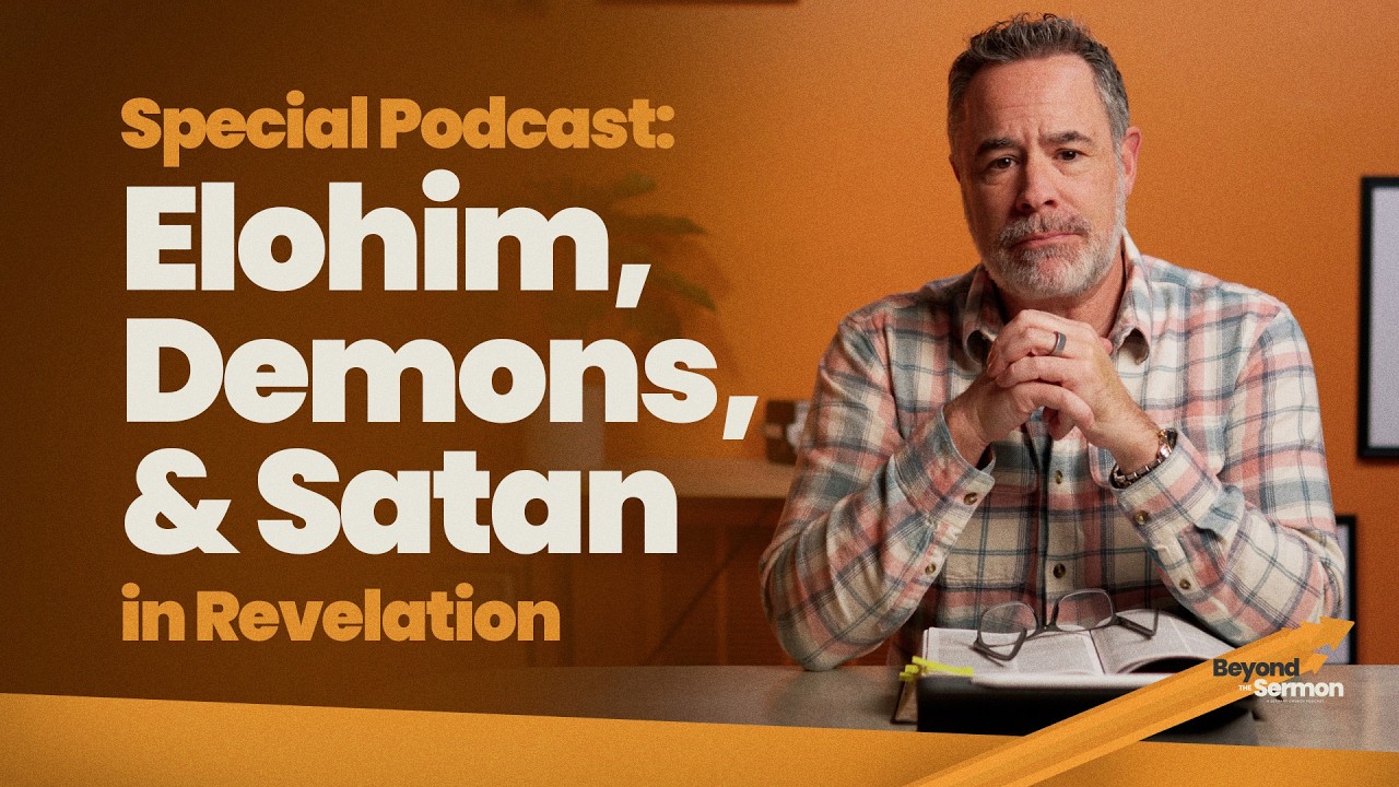 Special Podcast: Elohim, Demons, & Satan • Beyond The Sermon