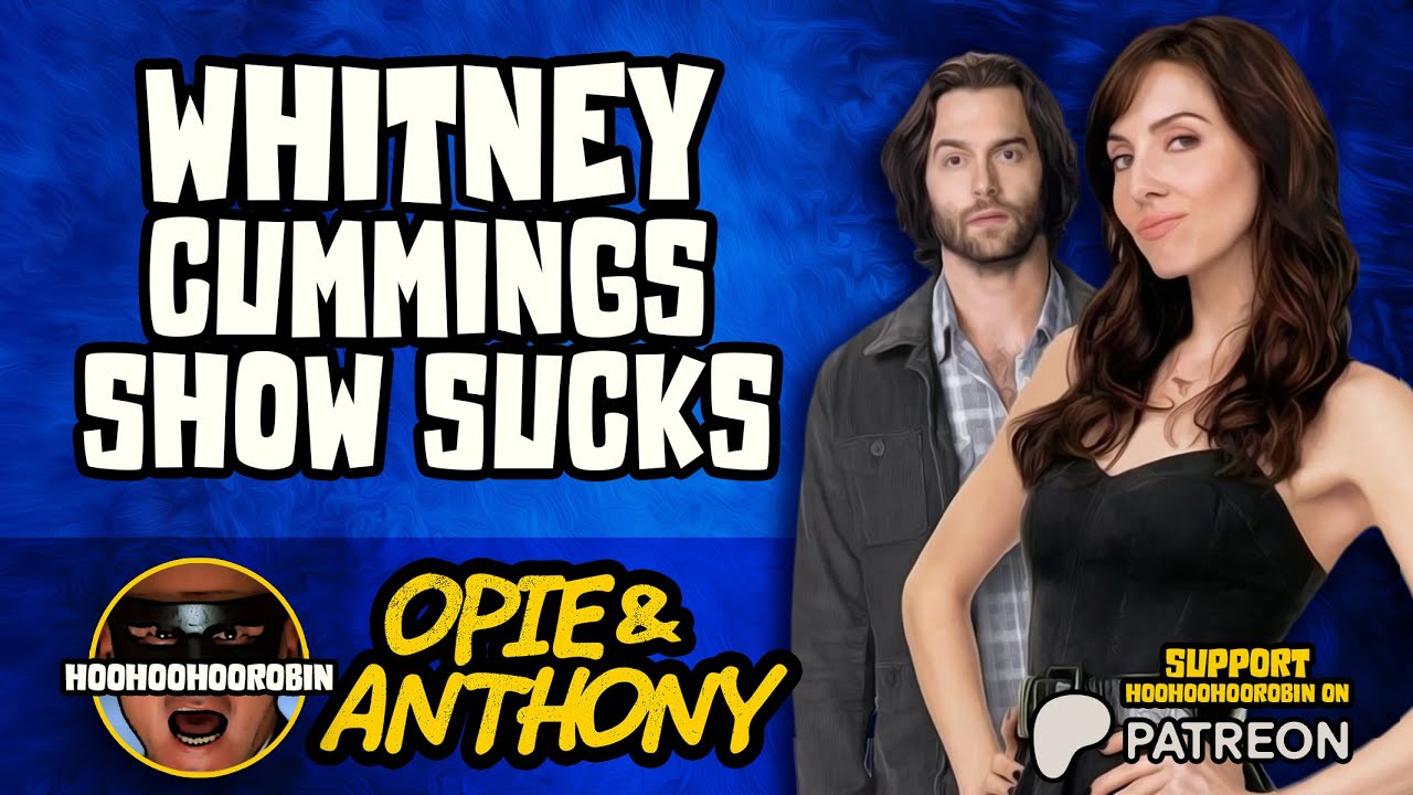 Opie & Anthony - Whitney Cummings Show Sucks - Sept 2011