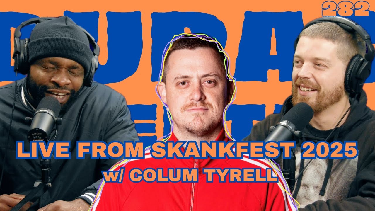 Durag and the Deertag Ep. 282: Live From Skankfest 2025 w/ Colum Tyrrell